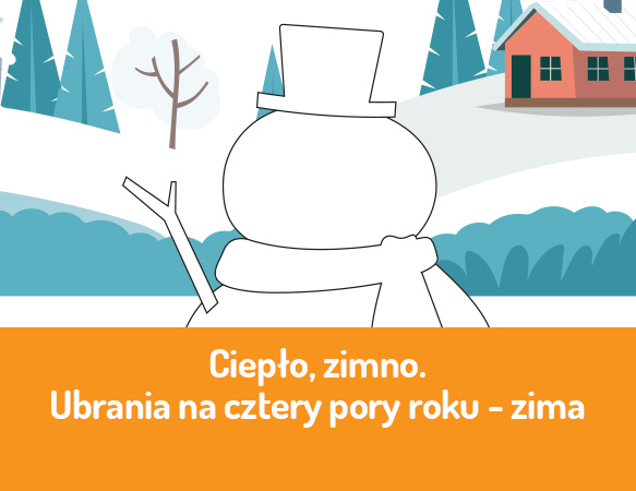 Ciepło, zimno. Ubrania na cztery pory roku – zima