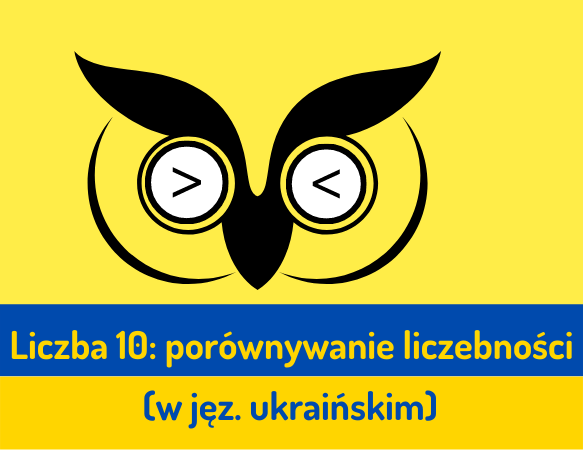 Liczba 10: porównywanie liczebności - wersja ukraińska