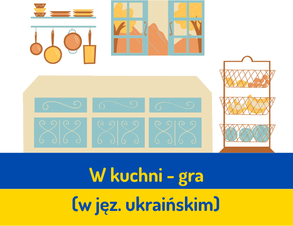 W kuchni - gra "ja mam..., kto ma...?" - wersja polsko-ukraińska