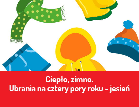 Ciepło, zimno. Ubrania na cztery pory roku - jesień