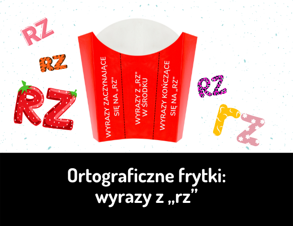 Ortograficzne frytki – wyrazy z „rz”