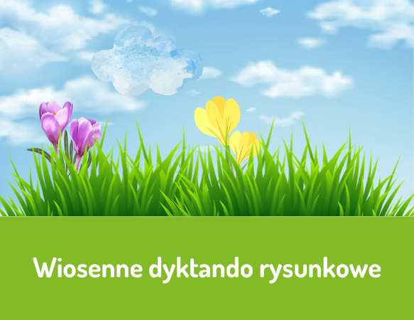 Wiosenne dyktando rysunkowe