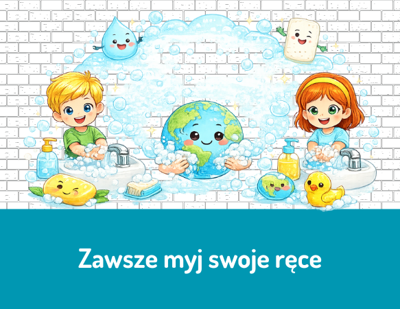 Zawsze myj swoje ręce