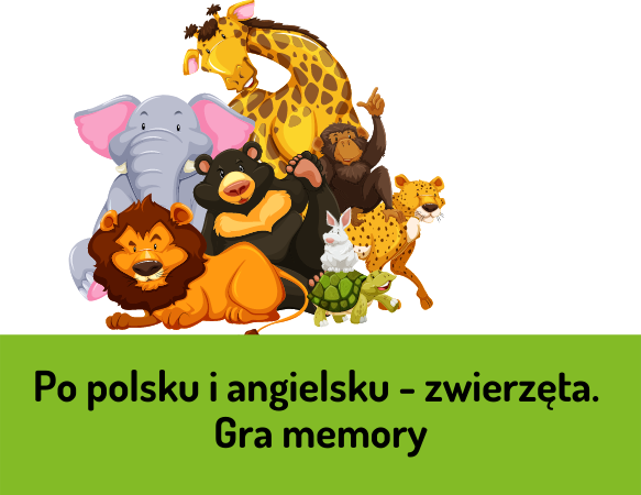Po polsku i angielsku – zwierzęta. Gra memory
