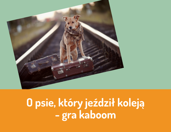 O psie, który jeździł koleją – gra kaboom