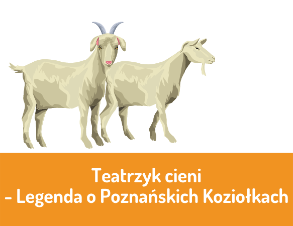 Teatrzyk cieni – Legenda o Poznańskich Koziołkach